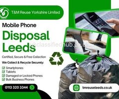 Mobile Phone Disposal Leeds | Certified, Secure & Free Collection